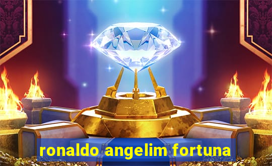 ronaldo angelim fortuna