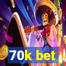 70k bet