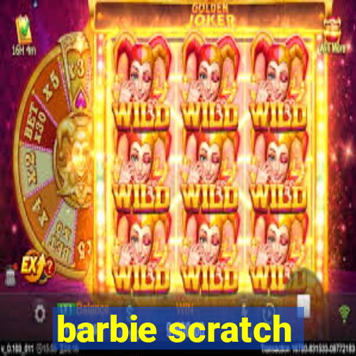 barbie scratch