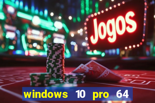 windows 10 pro 64 bits iso