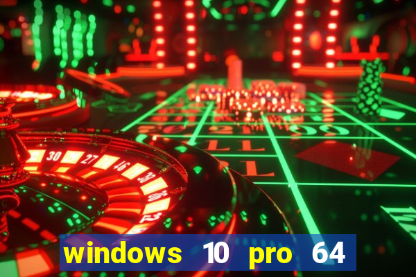 windows 10 pro 64 bits iso