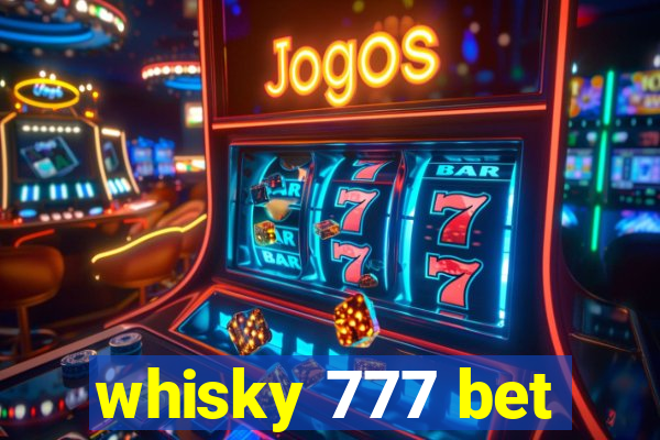 whisky 777 bet