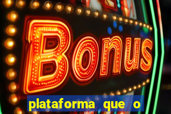 plataforma que o buzeira joga