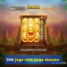 598 jogo com paga mesmo