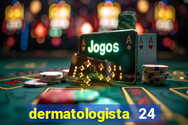 dermatologista 24 horas sp