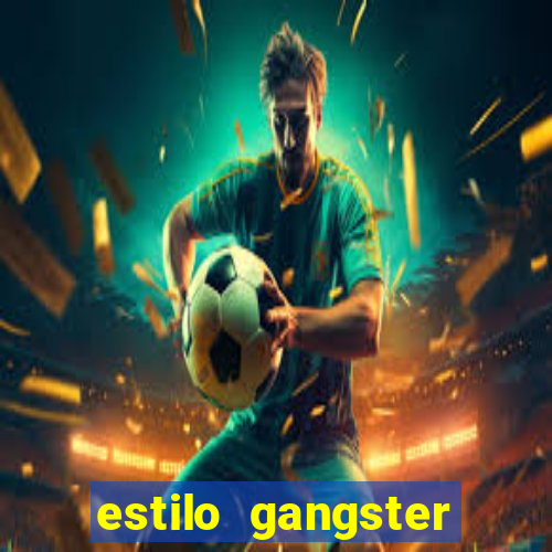 estilo gangster anos 90