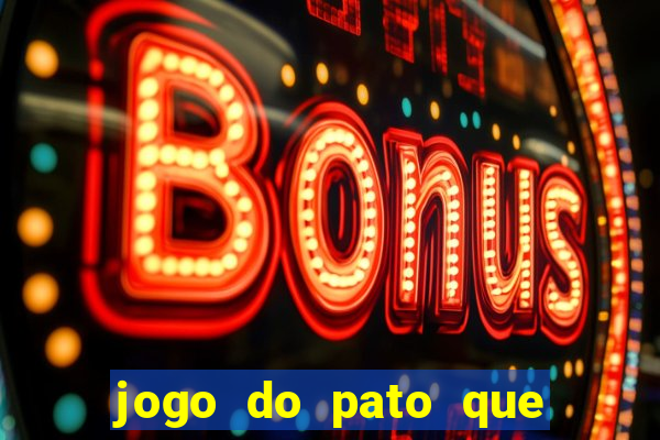 jogo do pato que ganha dinheiro