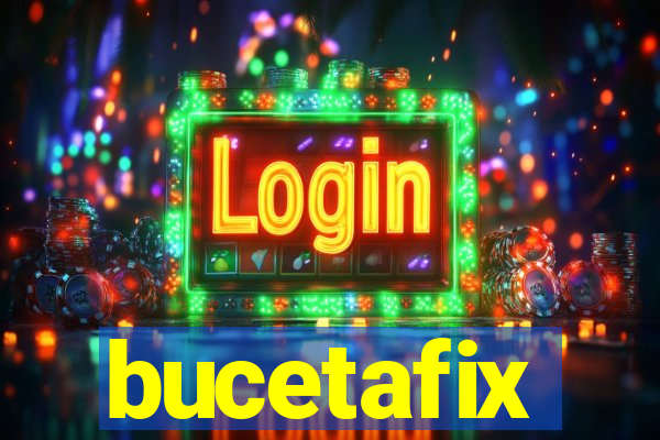 bucetafix