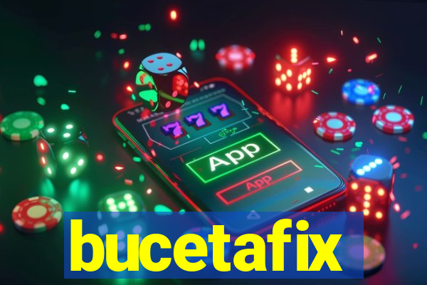 bucetafix