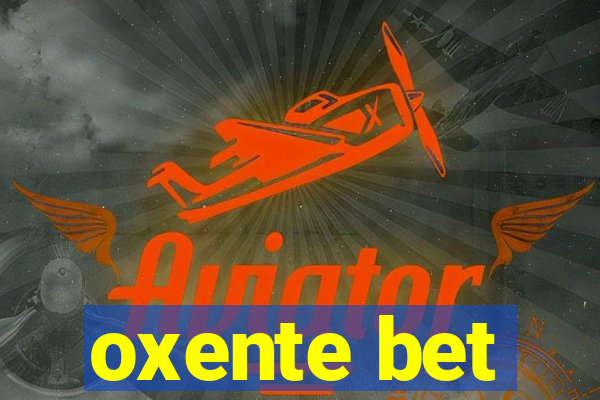 oxente bet