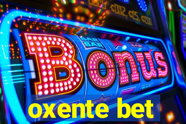 oxente bet