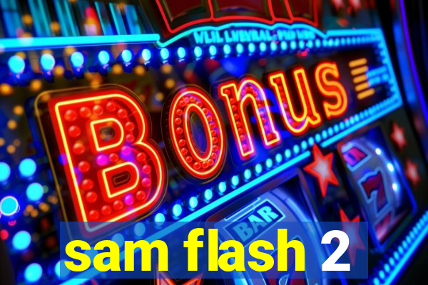 sam flash 2