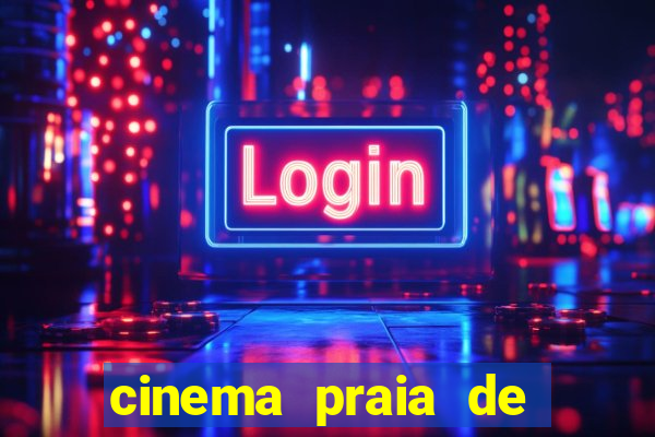 cinema praia de belas shopping