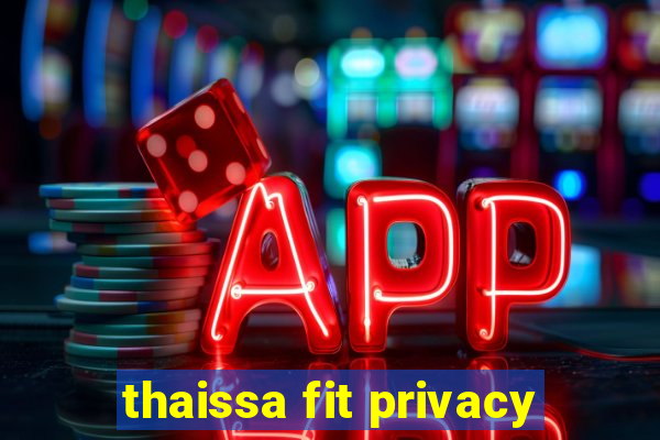 thaissa fit privacy