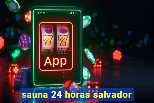 sauna 24 horas salvador