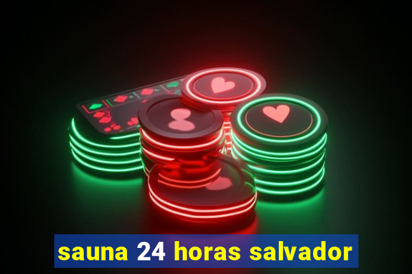 sauna 24 horas salvador