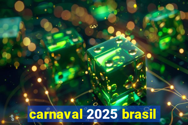 carnaval 2025 brasil