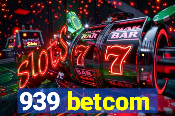 939 betcom