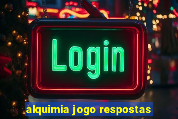 alquimia jogo respostas