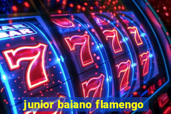 junior baiano flamengo