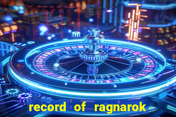 record of ragnarok 3 temporada ep 1