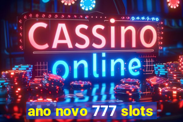 ano novo 777 slots