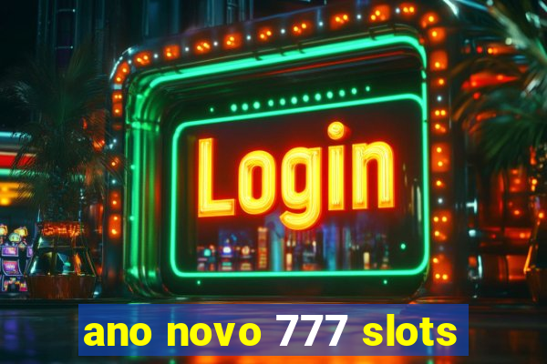 ano novo 777 slots