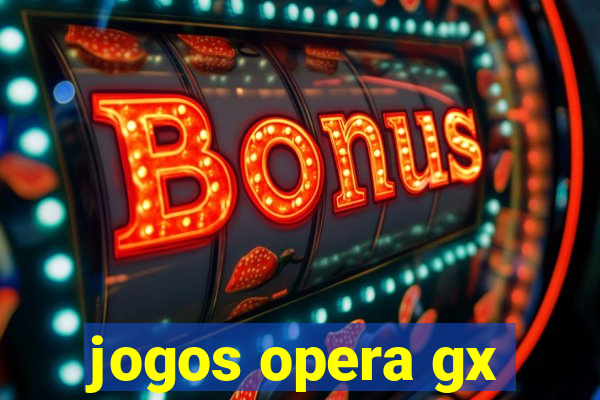 jogos opera gx