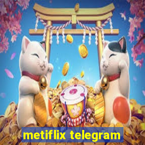 metiflix telegram