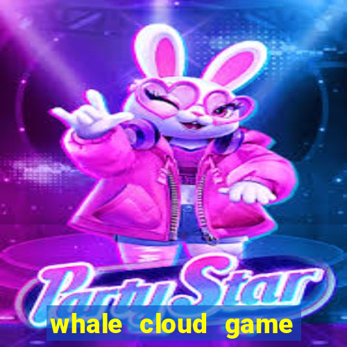 whale cloud game site oficial