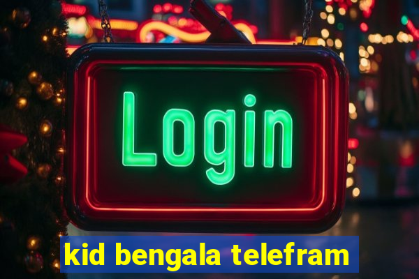 kid bengala telefram