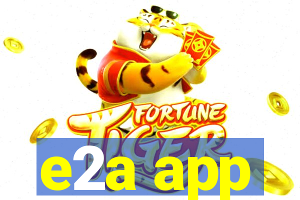 e2a app