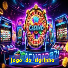 jogo do tigrinho deposito minimo 1 real