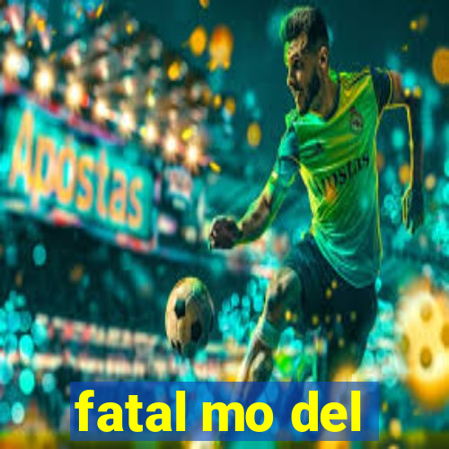 fatal mo del