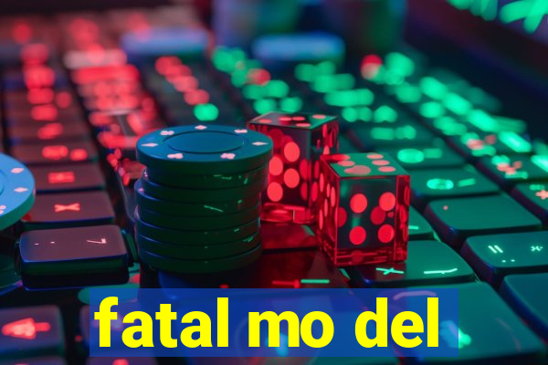 fatal mo del