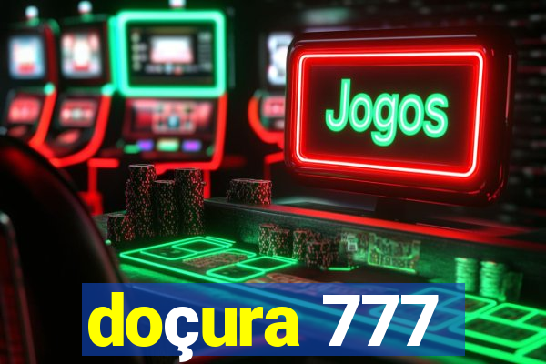 doçura 777