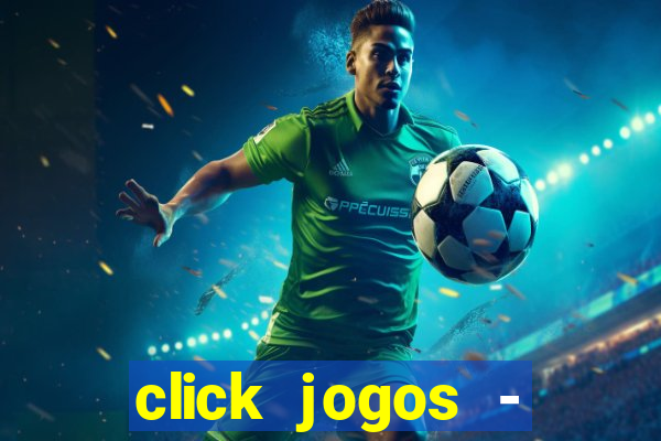 click jogos - ganhar dinheiro