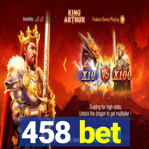 458 bet