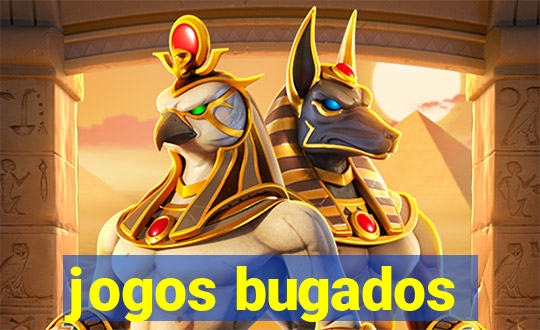 jogos bugados