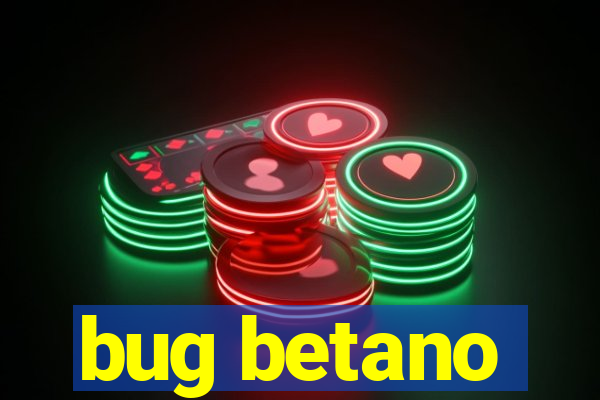 bug betano