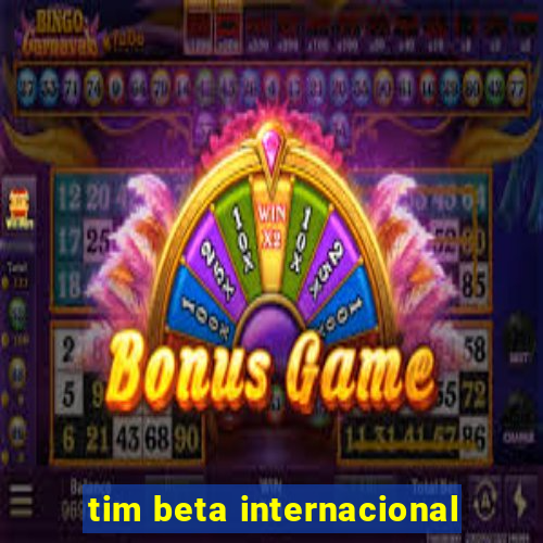 tim beta internacional