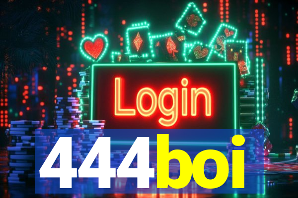 444boi