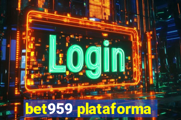 bet959 plataforma