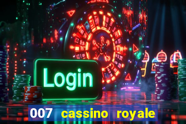 007 cassino royale filme completo em portugues