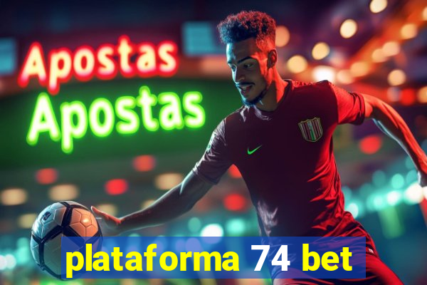 plataforma 74 bet