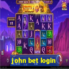 john bet login