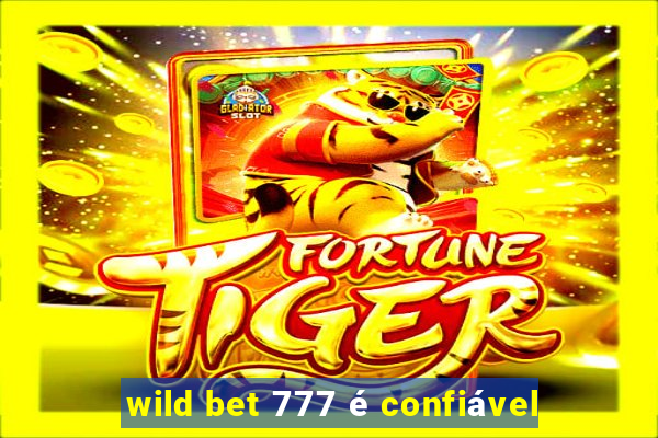 wild bet 777 é confiável