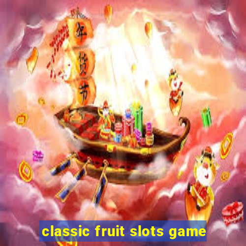 classic fruit slots game