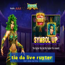 tia da live ruyter