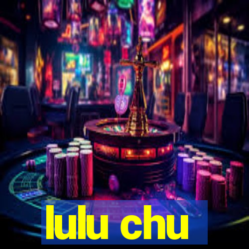 lulu chu